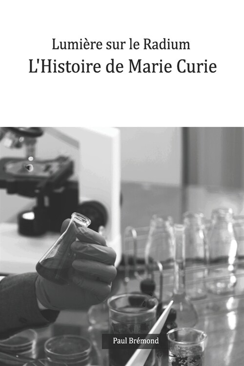 Lumi?e sur le Radium: LHistoire de Marie Curie (Paperback)