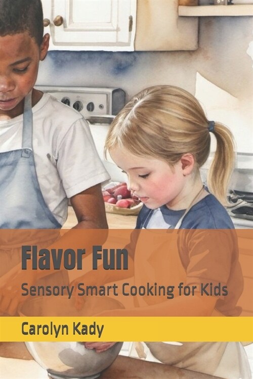 Flavor Fun: Sensory Smart Cooking for Kids (Paperback)