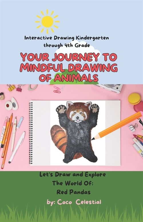 Your Journey To Mindful Drawing Of Animals: Interactive Drawing Kindergarten through 4th Grade Series 1 (Paperback)