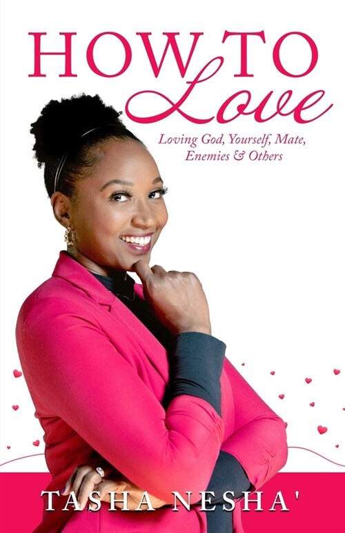 How To Love: Loving God, Yourself, Mate, Enemies & Others (Paperback)