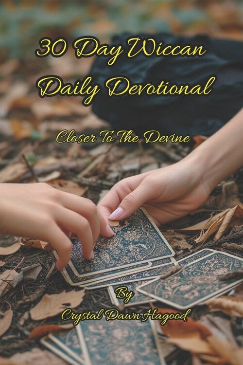 30 Day Wiccan Daily Devotional: Closer To The Devine (Paperback)
