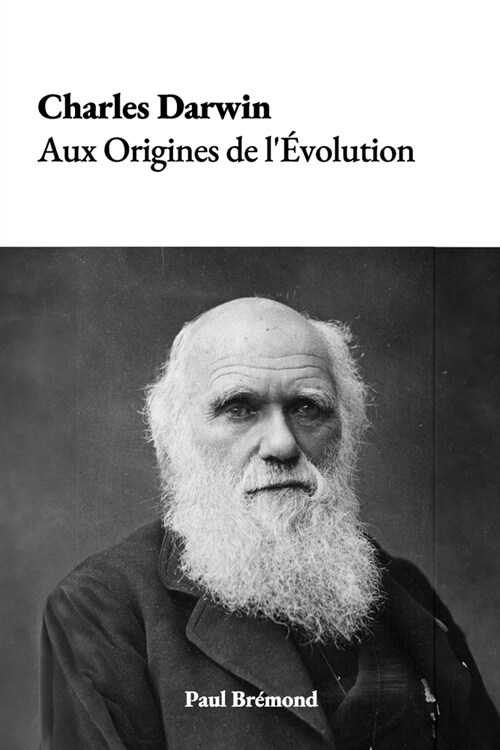 Charles Darwin: Aux Origines de l?olution (Paperback)