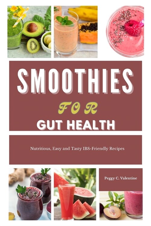 Smoothies For Gut Health: Nutritious, Easy and Delicious Recipes (Paperback)