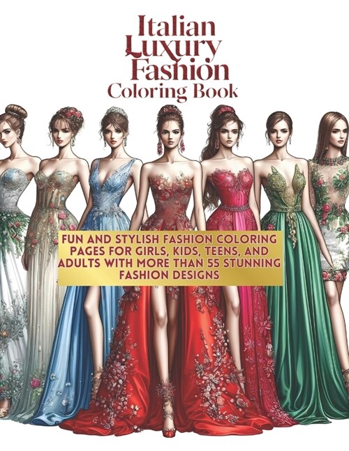 Italian Luxury Fashion Coloring Book: Fun and Stylish Fashion Coloring Pages for Girls, Kids, Teens, and Adults with More Than 55 Stunning Fashion Des (Paperback)