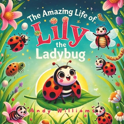 The Amazing Life of Lily the Ladybug (Paperback)