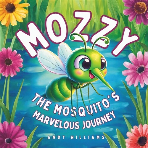 Mozzy the Mosquitos Marvelous Journey (Paperback)