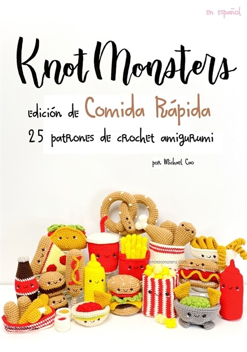 Knotmonsters: edici? de Comida Rapido: 25 patrones de amigurumi de crochet (Paperback)