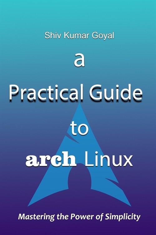 A Practical Guide to Arch Linux (Paperback)