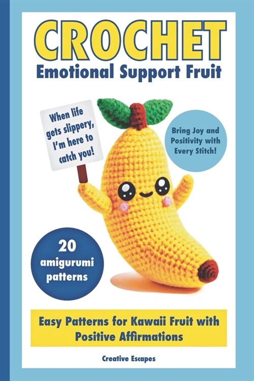 Crochet Emotional Support Fruit: Simple Kawaii Fruit Amigurumi Patterns with Positive Affirmations for Mental Well-Being (Paperback)