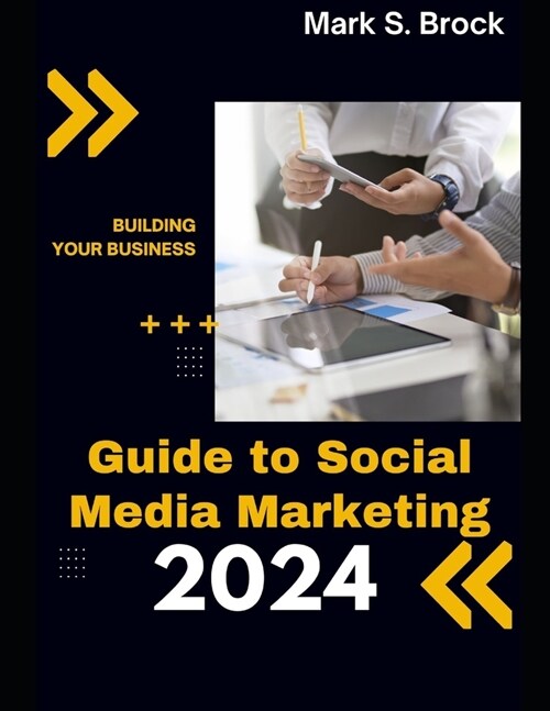 Guide To Social Media Marketing 2024: Strategies and Tools for Growing Your Online Presence (Paperback)