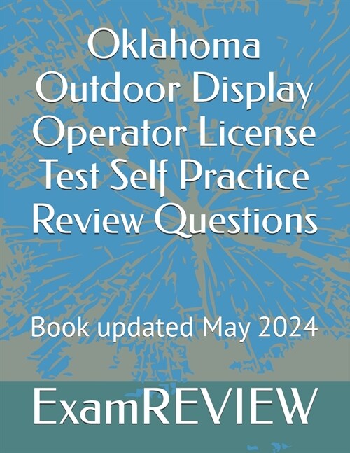 Oklahoma Outdoor Display Operator License Test Self Practice Review Questions (Paperback)