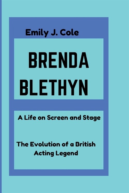 Brenda Blethyn: A Life on Screen and Stage - The Evolution of a British Acting Legend (Paperback)