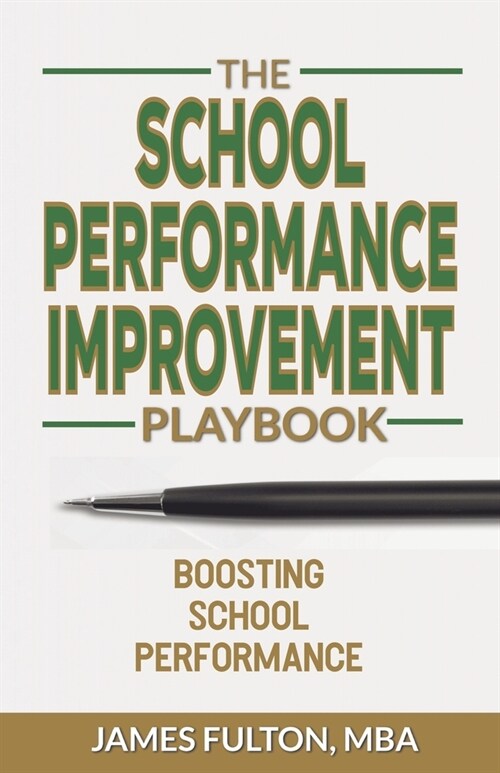 The School Performance Improvement Playbook: Boosting School Performance (Paperback)