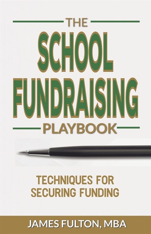 The School Fundraising Playbook: Techniques for Securing Funding (Paperback)