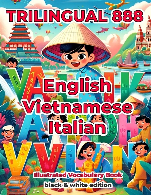 Trilingual 888 English Vietnamese Italian Illustrated Vocabulary Book: Help your child become multilingual with efficiency (Paperback)