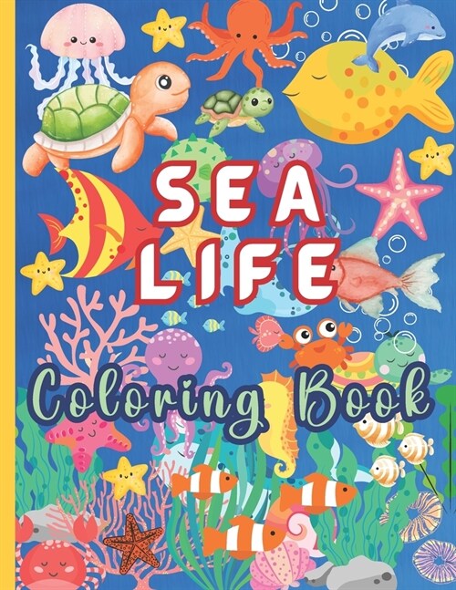 Sea Life Coloring Book for Children: Dive into the Ocean with 55 Fun Easy-to-Color, Kid-Friendly Coloring Pages, for Little Aquanauts! Large 8.5 x 11 (Paperback)