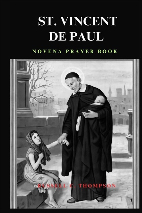 St. Vincent de Paul Novena Prayer: Patron Saint of Charity, Poor and the Needy (Paperback)