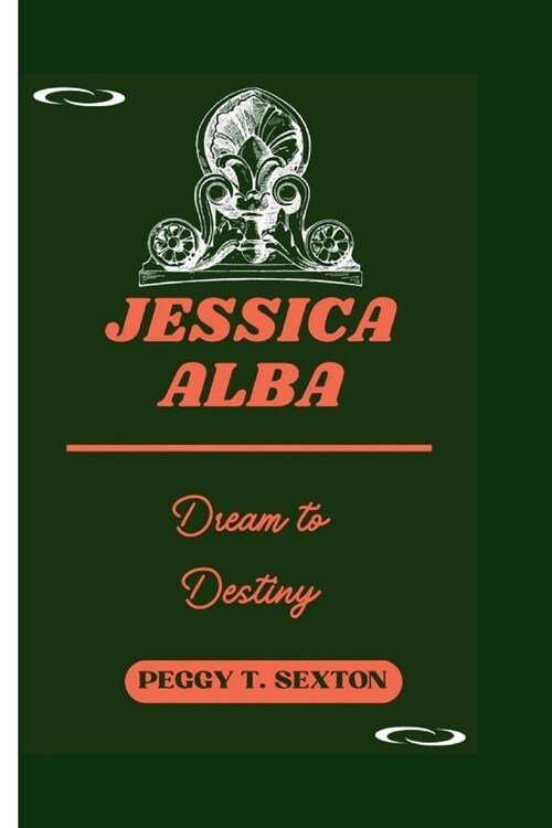 Jessica Alba: Dream to Destiny (Paperback)