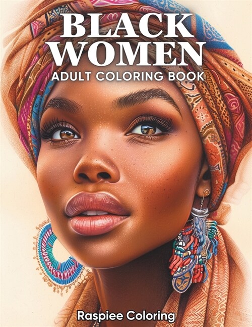 Black Women: An Adult Coloring Book of Beautiful African American Women Portraits for Stress Relief and Relaxation (Paperback)