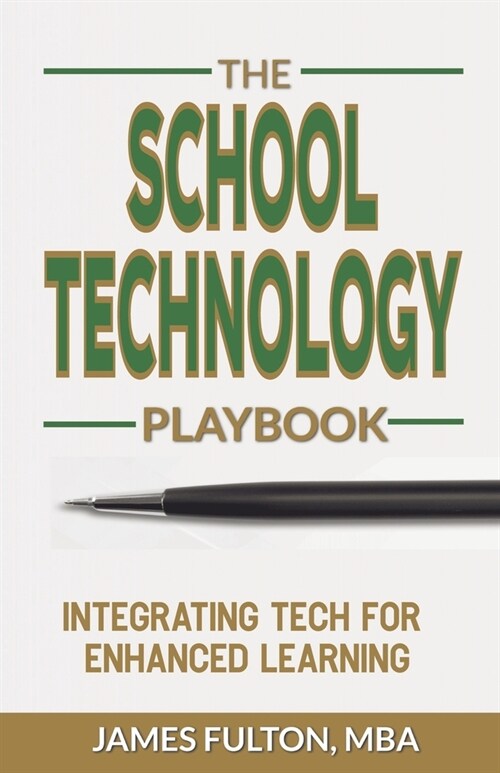 The School Technology Playbook: Integrating Tech for Enhanced Learning (Paperback)