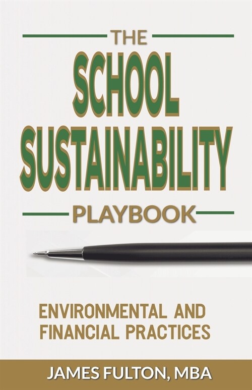 The School Sustainability Playbook: Environmental and Financial Practices (Paperback)