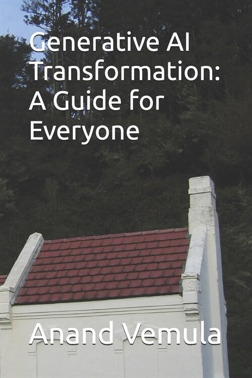 Generative AI Transformation: A Guide for Everyone (Paperback)