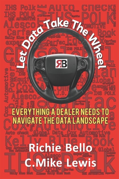 Let Data Take The Wheel: Everything a dealer needs to Nvaigate The Data Landscape (Paperback)