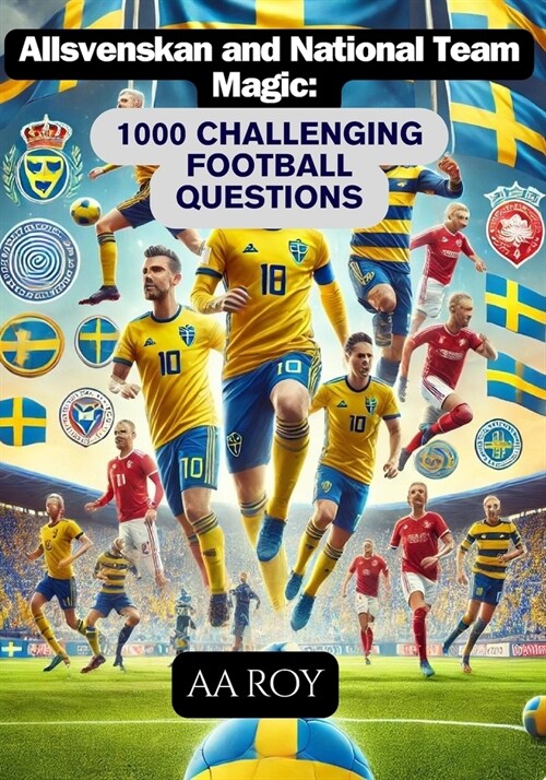 Allsvenskan and National Team Magic: 1000 Challenging Football Questions: Test Your Knowledge of Swedish Football (Paperback)