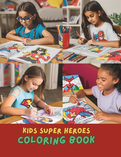 Amazing Superheroes Coloring Book for Kids: Exciting and Fun Coloring Pages for Little Heroes Ages 4-12: Childrens Coloring Activity Book Kids Creati (Paperback)