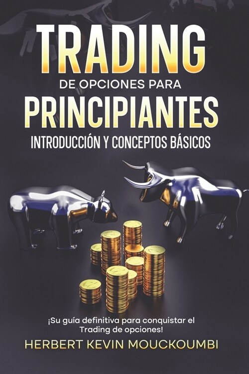 Trading de opciones para principiantes: Introducci? y Conceptos B?icos.: 좸u gu? definitiva para conquistar el Trading de opciones! (Paperback)