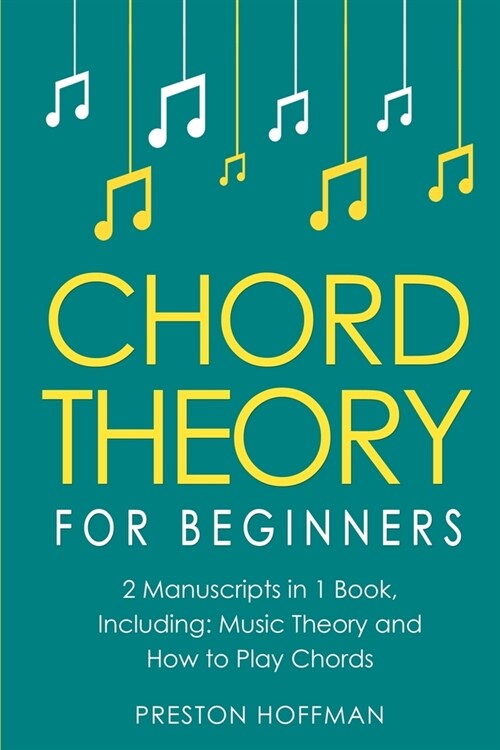 Chord Theory: For Beginners - Bundle - The Only 2 Books You Need to Learn Chord Music Theory, Chord Progressions and Chord Tone Solo (Paperback)