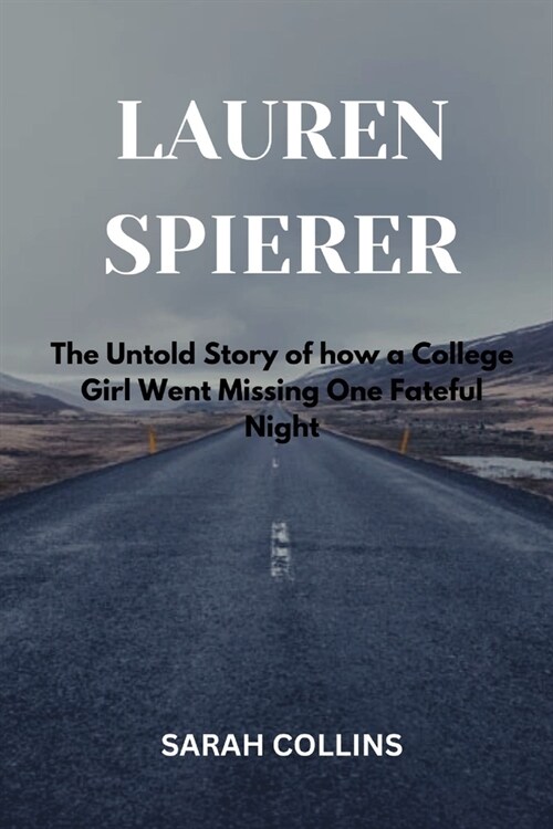 Lauren Spierer: The Untold Story of how a College Girl Went Missing One Fateful Night (Paperback)