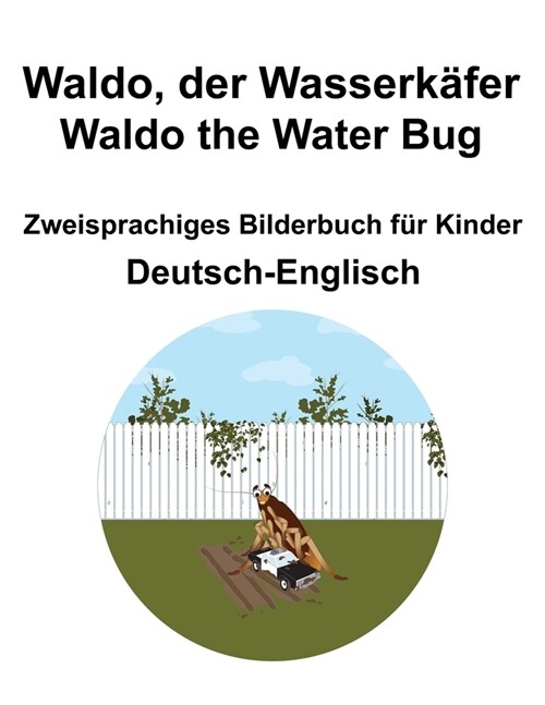 Deutsch-Englisch Waldo, der Wasserk?er / Waldo the Water Bug Zweisprachiges Bilderbuch f? Kinder (Paperback)