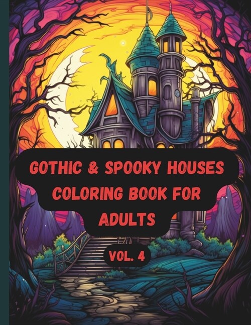 Gothic & Spooky Houses Coloring Book for Adults: Hauntingly Beautiful Designs Vol. 4 (Paperback)