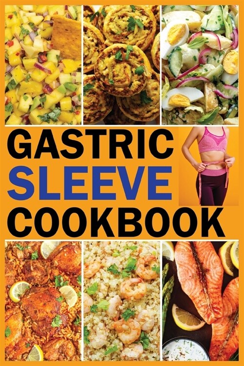 Gastric Sleeve Bariatric Cookbook: Tasty And Delicious Stage-by-Stage Recipes To Enhance Healthy Living And Long-Term Weight Loss Following Surgery (Paperback)