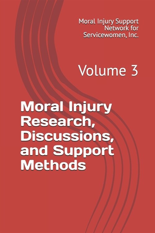 Moral Injury Research, Discussions, and Support Methods: Volume 3 (Paperback)