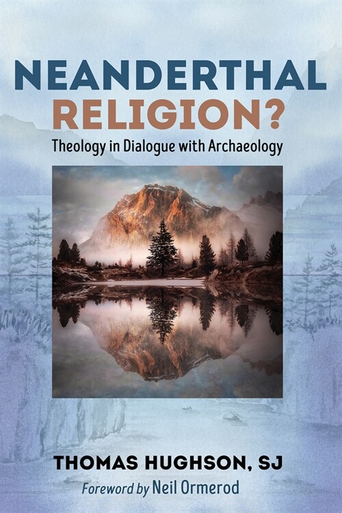Neanderthal Religion?: Theology in Dialogue with Archaeology (Paperback)