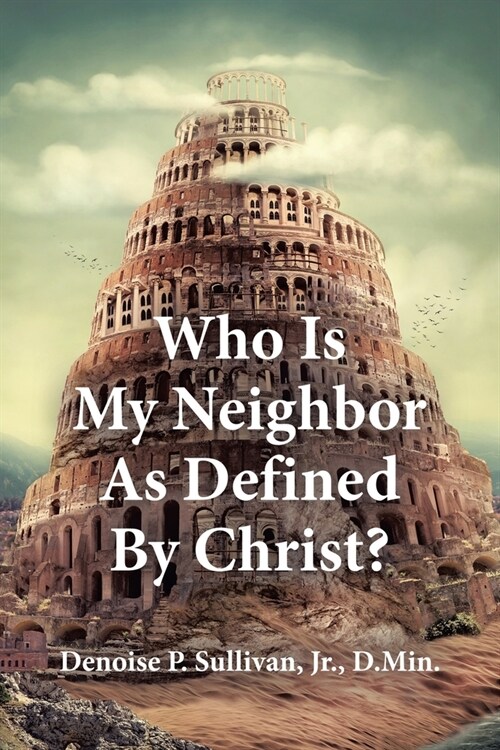 Who Is My Neighbor As Defined By Christ? (Paperback)