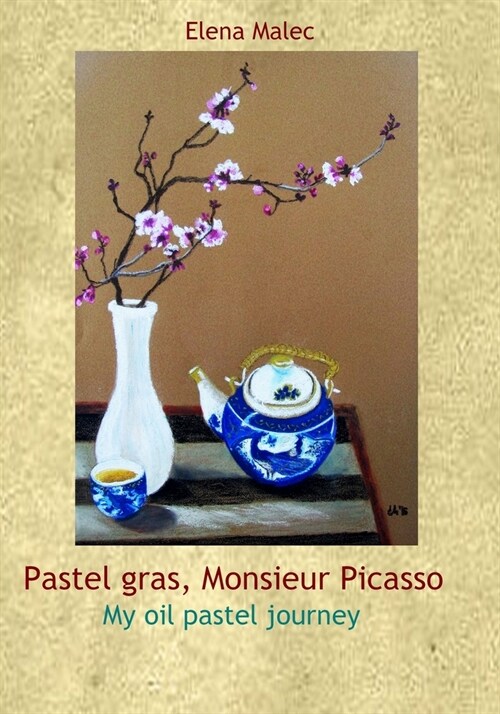 Pastel Gras, Monsieur Picasso: My oil pastel journey (Paperback)