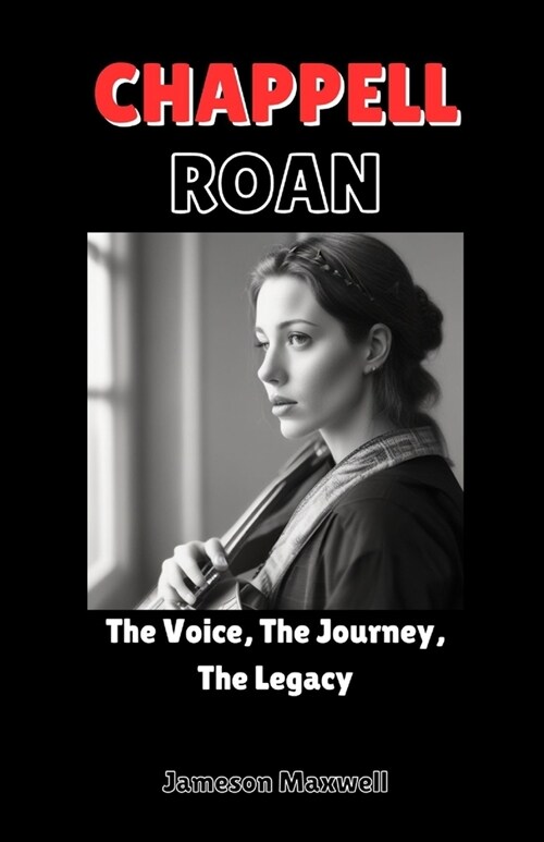 Chappell Roan: The Voice, The Journey, The Legacy. (Paperback)