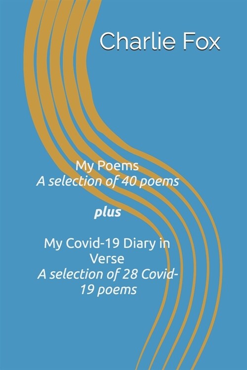 My Poems plus My Covid-19 Diary in Verse (Paperback)