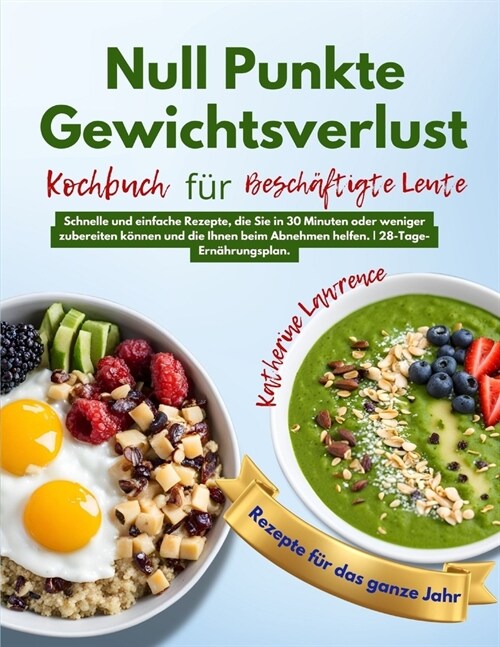 Nullpunkt Gewichtsverlust Kochbuch F? Besch?tigte Leute: Schnelle und einfache Rezepte, die Sie in 30 Minuten oder weniger zubereiten k?nen und die (Paperback)