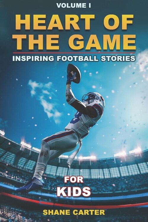 Heart of the game: Inspiring Football Stories, Volume I (Paperback)