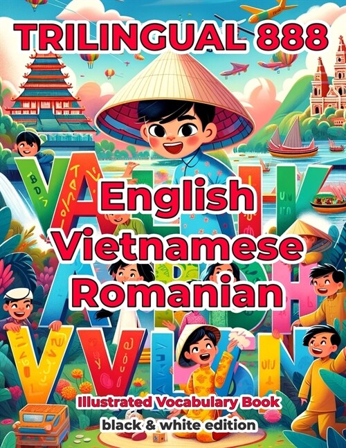 Trilingual 888 English Vietnamese Romanian Illustrated Vocabulary Book: Help your child become multilingual with efficiency (Paperback)