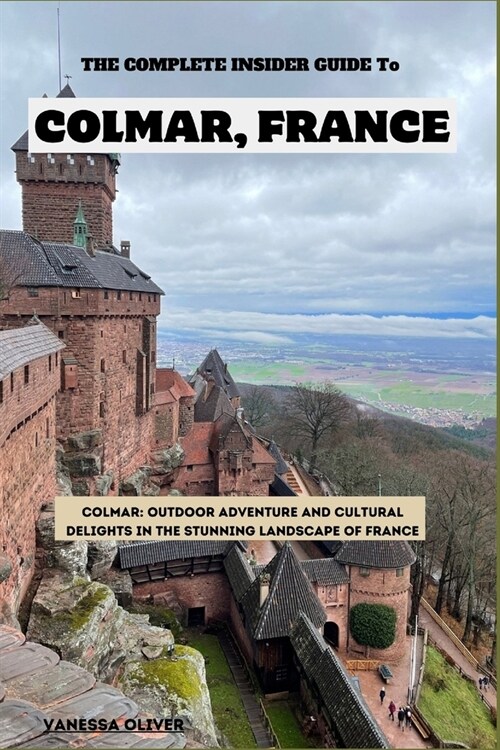 The Complete insider guide to Colmar, France (Paperback)