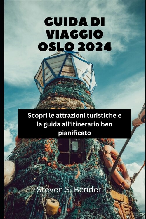 Guida Di Viaggio Oslo 2024: Scopri le attrazioni turistiche e la guida allitinerario ben pianificato (Paperback)