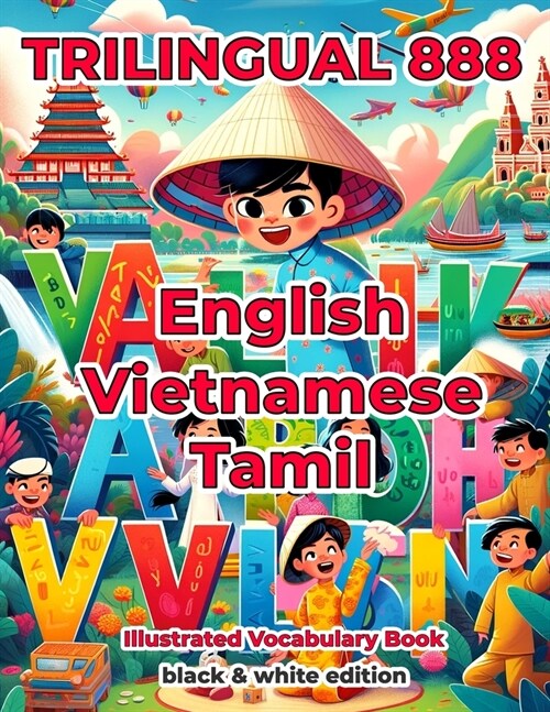 Trilingual 888 English Vietnamese Tamil Illustrated Vocabulary Book: Help your child become multilingual with efficiency (Paperback)