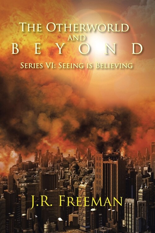 The Otherworld and Beyond: Series VI: Seeing Is Believing (Paperback)