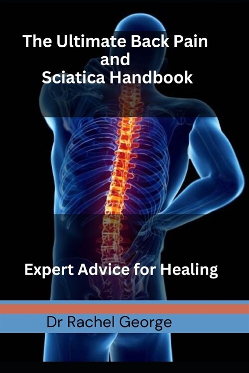 The Ultimate Back Pain and Sciatica Handbook: Expert Advice for Healing (Paperback)