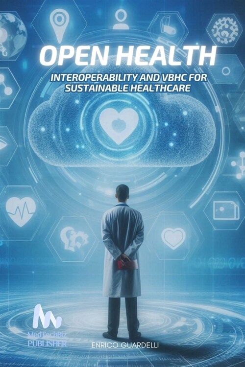 Open Health: Interoperability and VBHC for Sustainable Healthcare (Paperback)